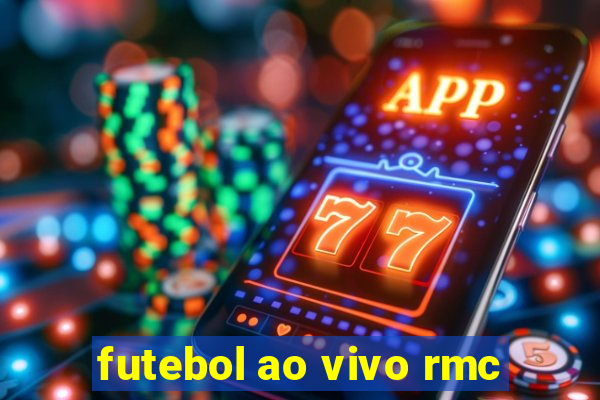 futebol ao vivo rmc